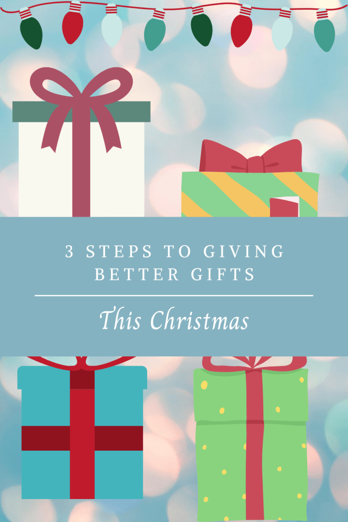 3 Steps To Giving Better Gifts This&nbsp;Christmas